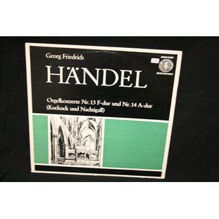 Georg Friedrich Händel - Orgelkonzerte Nr. 13 F-dur Und Nr. 14 A-dur (Kuckuck Und Nachtigall)